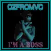 OZFROMVC - I'm a Bo$$ - Single